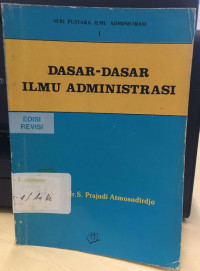 Image of Seri Pustaka Ilmu Administrasi I : Dasar-Dasar Ilmu Administrasi